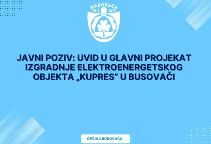 Javni poziv za uvid u Glavni projekat izgradnje elektroenergetskog objekta u Busovači - povezana fotografija